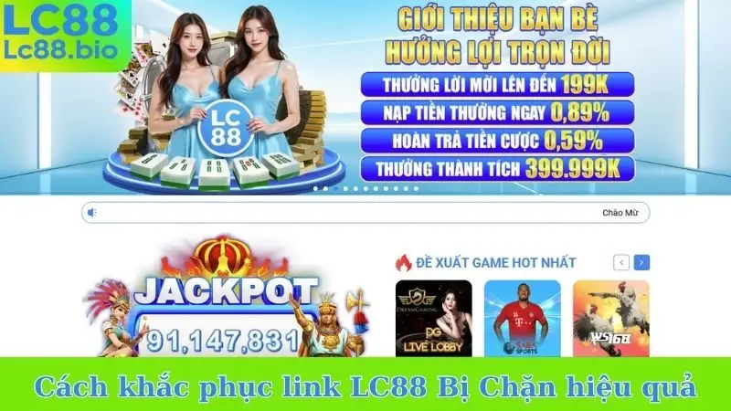 Cách khắc phục link LC88 Bị Chặn hiệu quả