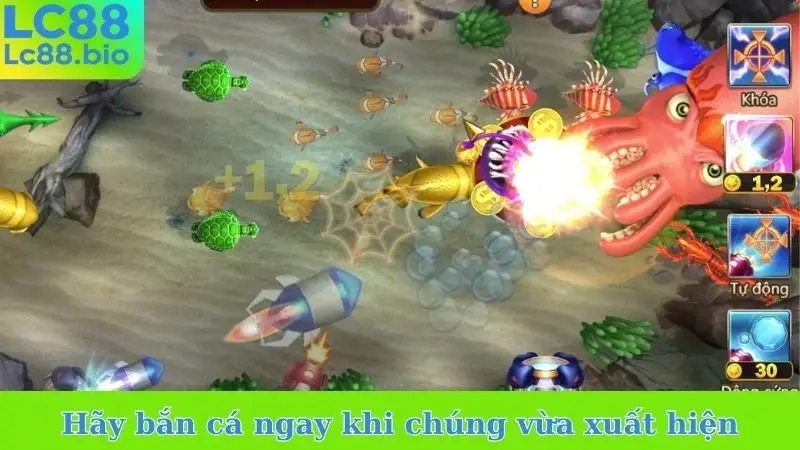 Hãy bắn cá ngay khi chúng vừa xuất hiện 