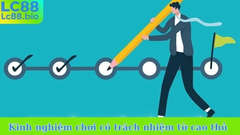 Kinh nghiệm chơi có trách nhiệm từ cao thủ