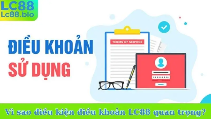Vì sao điều kiện điều khoản LC88 quan trọng?